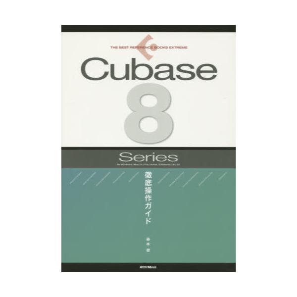Cubase@8@SeriesOꑀKCh@for@Windows^MacOS^Pro^Artist^Elements^AI^LE@[THE@BEST@REFERENCE@BOOKS@EXTREME]