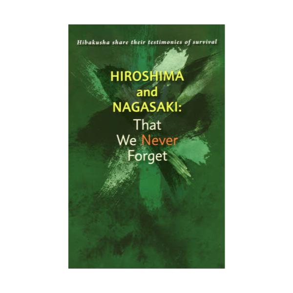 Hiroshima@and@NagasakiFThat@We@Never@Forget@Hibakusha@share@their@testimonies@of@survival