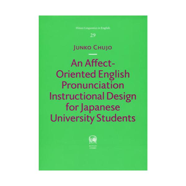 An@Affect]Oriented@English@Pronunciation@Instructional@Design@for@Japanese@University@Students@[Hituzi@Linguistics@in@English@29