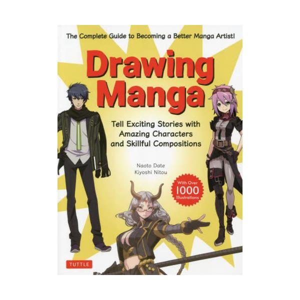 Drawing@Manga@The@Complete@Guide@to@Becoming@a@Better@Manga@ArtistI@Tell@Exciting@Stories@with@Amazing@Characters@and@Skillful@C