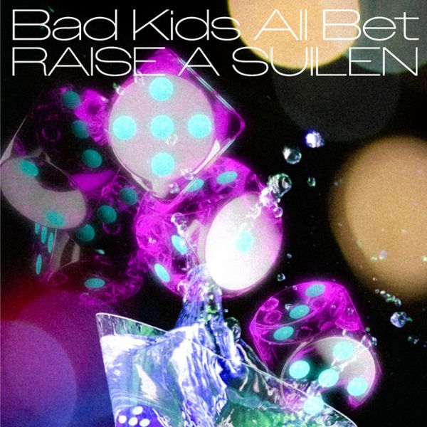 RAISE A SUILEN ／ Bad Kids All Bet 【通常盤】