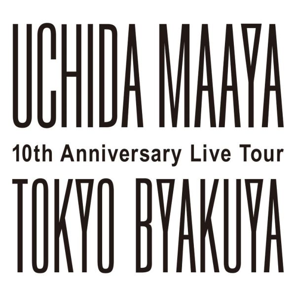 UCHIDA MAAYA 10th Anniversary Live TourgTOKYO-BYAKUYAh Blu-ray yBDz