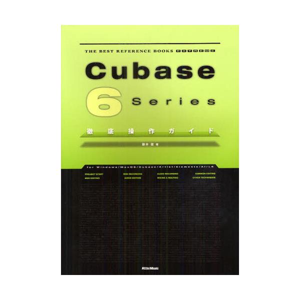 Cubase@6@SeriesOꑀKCh@for@Windows^MacOS^Cubase^Artist^Elements^AI^LE@[THE@BEST@REFERENCE@BOOKS@EXTREME]