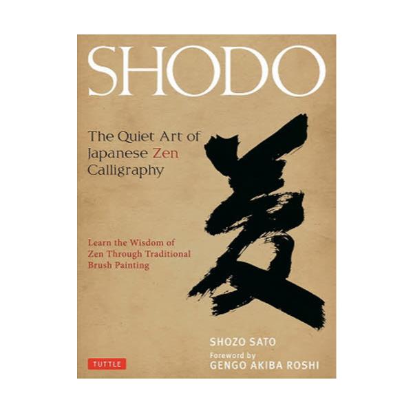 SHODO@The@Quiet@Art@of@Japanese@Zen@Calligraphy@Learn@the@Wisdom@of@Zen@Through@Traditional@Brush@Painting